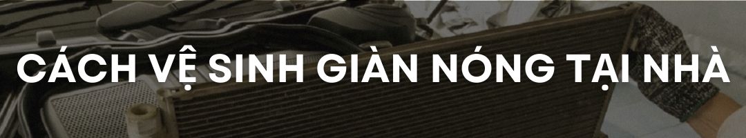 Cách vệ sinh giàn nóng ôtô tại nhà hiệu quả nhất